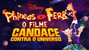 Phineas y Ferb, la película: Candace contra el universo